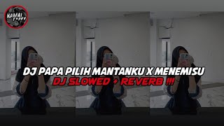 DJ PAPA PILIH MANTANKU X MENEMISU X SULAMA DEKAT MENGKANE BASS NYA VIRAL TIKTOK TERBARU 2023!!