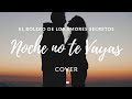 Noche no Te Vayas. Estrada cover. Roberto Cantoral 