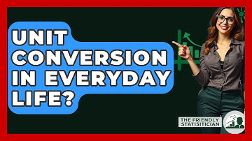 Unit Conversion In Everyday Life? - The Friendly Statistician