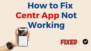 How to Fix Centr App Not Working, Keep Crashing, Keep Stopping, Stuck on Loading Screen