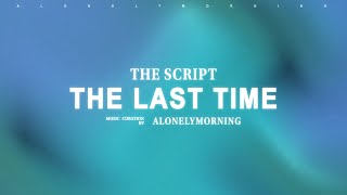 The Script - The Last Time (Lyrics)