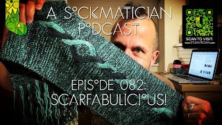 Episode 82: Scarfabulicious! — A Sockmatician Podcast