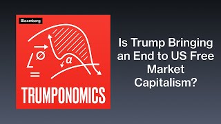 Is Trump Bringing an End to US Free Market Capitalism? | Trumponomics