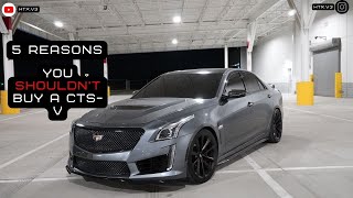 5 REASONS TO THINK TWICE ABOUT BUYING A CTS-V! (MUST WATCH BEFORE BUYING)