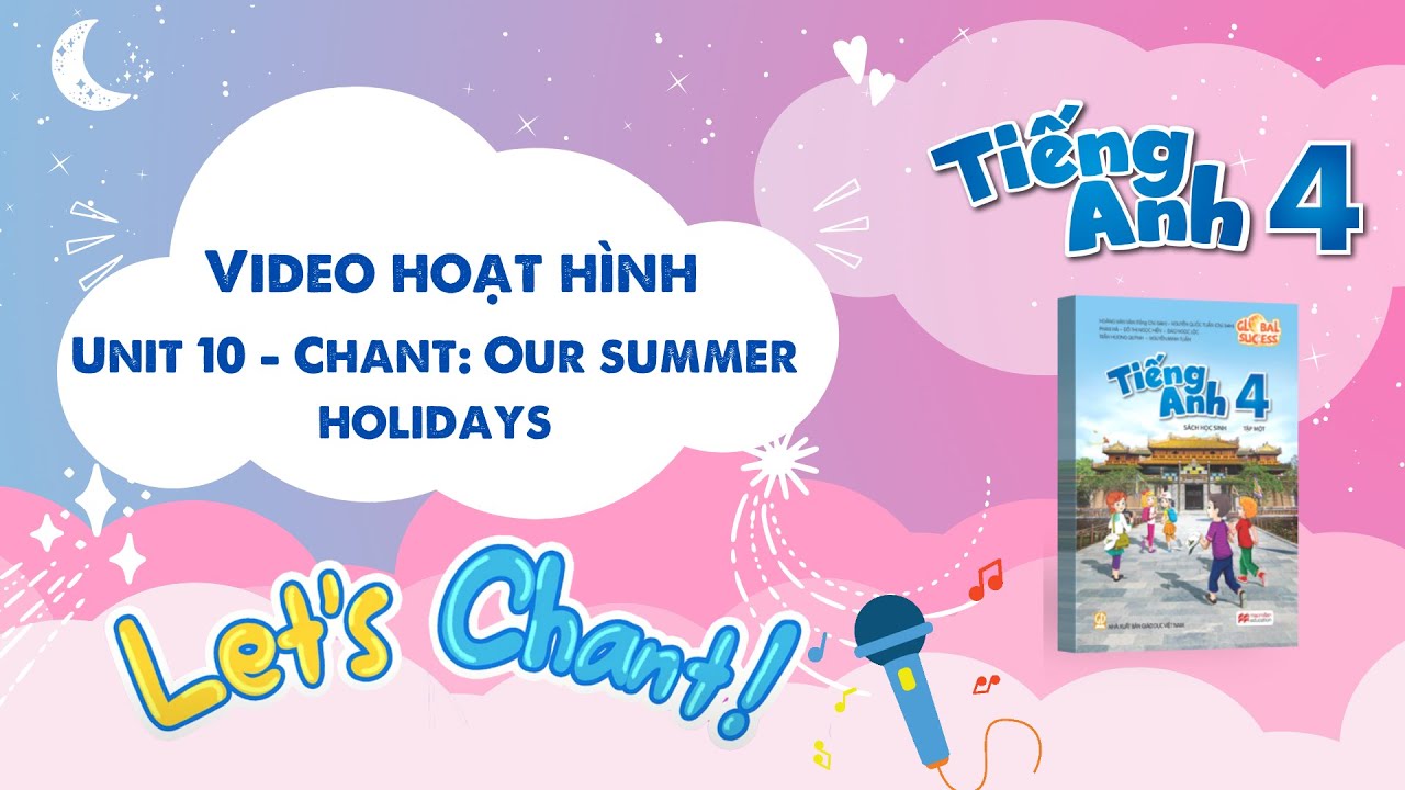 VIDEO HOẠT HÌNH LỚP 4 - Unit 10 - Chant: Our summer holidays - YouTube