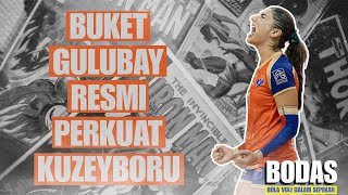 BUKET GULUBAY RESMI PERKUAT KUZEYBORU ‼️