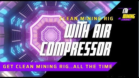 Cleaning Mining Rig Using Air Compressor