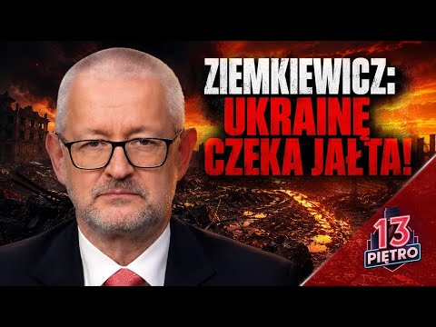 ZIEMKIEWICZ: UKRAINĘ CZEKA JAŁTA. Antypolski kurs Ukrainy skończy się katastrofą?