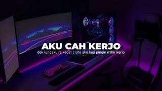 Download lagu Dj Aku Cah Kerjo Viral Tiktok   Dek Lungaku Ra Kekes Cidro Aku Lagi Pingin Mikir mp3