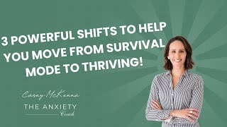 3 powerful shifts to help you move from surviving to thriving!