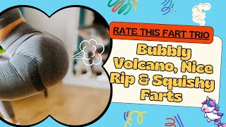 Rate This Fart Trio Bubbly Volcano Nice Rip And Squishy