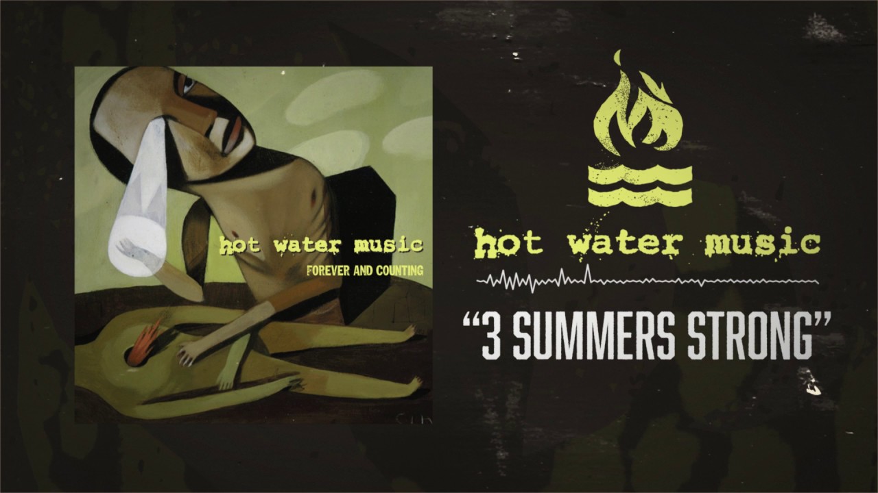 Watch Hot Water Music - Three Summers Strong on YouTube Watch Hot Water Music - Three Summers Strong on YouTube