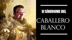 [El SÍNDROME del CABALLERO BLANCO] 😇 Solo quiere RESCATARTE