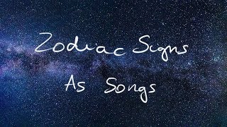 Zodiac Signs As Songs