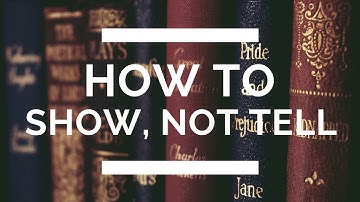 How to Show, Not Tell: The Complete Writing Guide