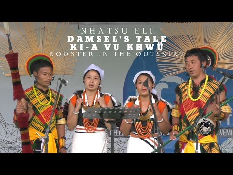 'NHATSU ELI' Damsel's Tale | 'Ki-a vu khwü' Rooster in the outskirt | Folk Song | Naga |