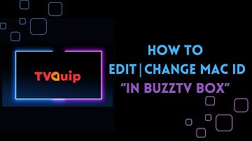 TVQuip | IPTV | How to Edit | Change Mac Address in Buzztv | Buzztv