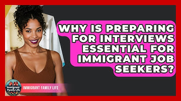 Why Is Preparing For Interviews Essential For Immigrant Job Seekers? - Immigrant Family Life