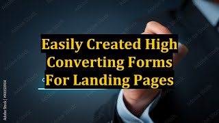 Easily Created High Converting Forms For Landing Pages