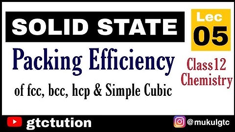 Solid State Lec 05 | Packing Efficiency of Fcc,bcc,Simple cubic & hcp | Class 12 Chemistry