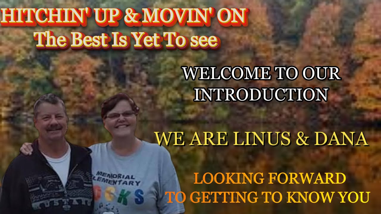 WE ARE HITCHIN' UP & MOVIN' ON | WELCOME TO OUR INTRODUCTION | 