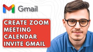 How To Create A Zoom Meeting Calendar Invite With Gmail [2025 Guide]