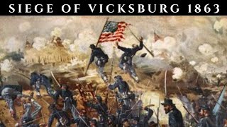 The Siege Of Vicksburg 1863 - Complete History 