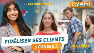 Comment fidéliser ses clients ? 5 conseils