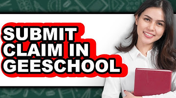 How to Submit a Claim in Geeschool - Step by Step