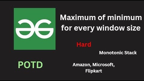 Maximum of minimum for every window size | GFG POTD