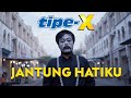 TIPE-X - JANTUNG HATIKU ( Official Music Video )