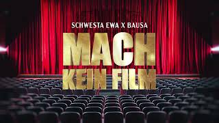 SCHWESTA EWA x BAUSA - MACH KEIN FILM (Official Audio)