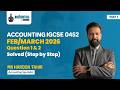 IGCSE Accounting 0452 | Feb/March 2026 Past Paper (Part 1) | Question 1 &amp; 2 Solved