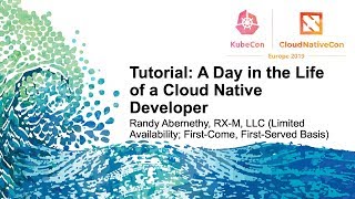 Tutorial: A Day in the Life of a Cloud Native Developer - Randy Abernethy, RX-M, LLC