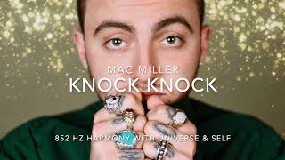 Mac Miller - Knock Knock [852 Hz Harmony with Universe & Self]