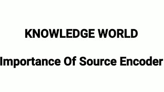 Importance Of Source Encoder