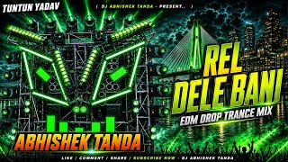 REL DELE BANI HO SABKE AKELA DJ REMIX | TUN TUN YADAV NEW SONG | EDM MIX | DJ SONG ABHISHEK TANDA 