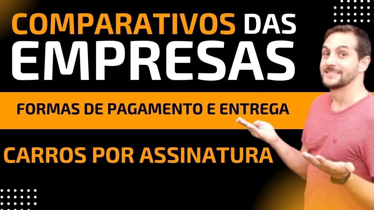 CARRO POR ASSINATURA - COMPARATIVO DAS EMPRESAS | Formas de Pagamentos e Entrega