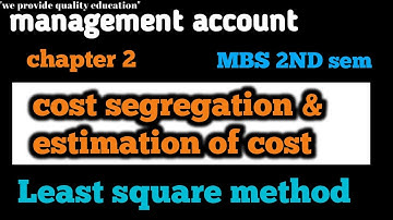 MBS 2nd sem, management account || cost segrigation & cost estimation || least square method,