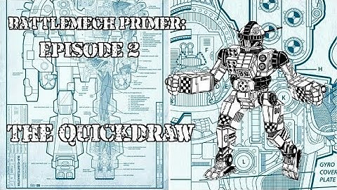Battlemech Primer 2: Quickdraw