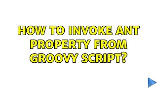 How to invoke ant property from groovy script?