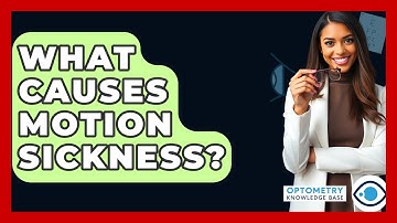 What Causes Motion Sickness? - Optometry Knowledge Base