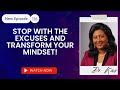 Episode 116 stop with the excuses and transform your mindset