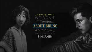 We Don't Talk About Bruno ANYMORE (mashup) - Encanto + Charlie Puth ft. Selena Gomez