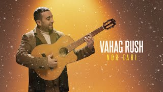 Смотреть Vahag Rush - Nor Tari (Amanor) (2024) Видеоклип!