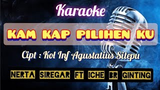 KAM KAP PILIHEN KU | Narta Siregar Ft Iche br Ginting | Karaoke Lagu Karo Terbaru