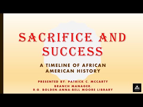 Sacrifice & Success: A Timeline of African American History Virtual Program by Bolden/Moore Library