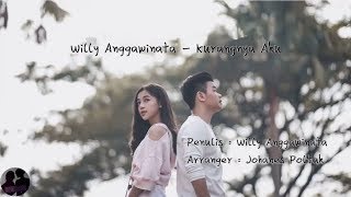 Willy Anggawinata - Kurangnya Aku