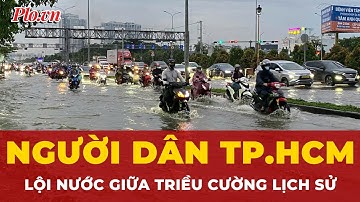 Cận cảnh người dân TP.HCM khổ sở sinh hoạt giữa triều cường lịch sử | Tin tức