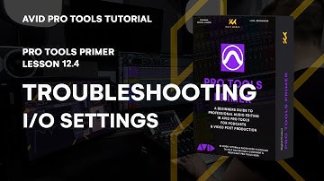 Mastering I/O Settings in Avid Pro Tools | Lesson 12.4 Primer Tutorial | KULT Media